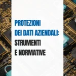 Protezioni-dei-dati-aziendali-strumenti-e-normative