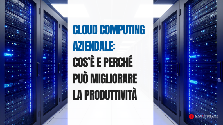 Cloud computing aziendale cos&rsquo;&egrave; e perch&eacute; pu&ograve; migliorare la produttivit&agrave;
