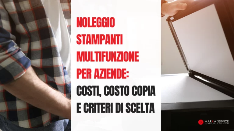 Noleggio-stampanti-multifunzione-per-aziende-costi_-costo-copia-e-criteri-di-scelta-Marka-Service